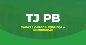 Concurso TJ PB com informações sobre a distribuição de vagas e cargos do Tribunal de Justiça da Paraíba.