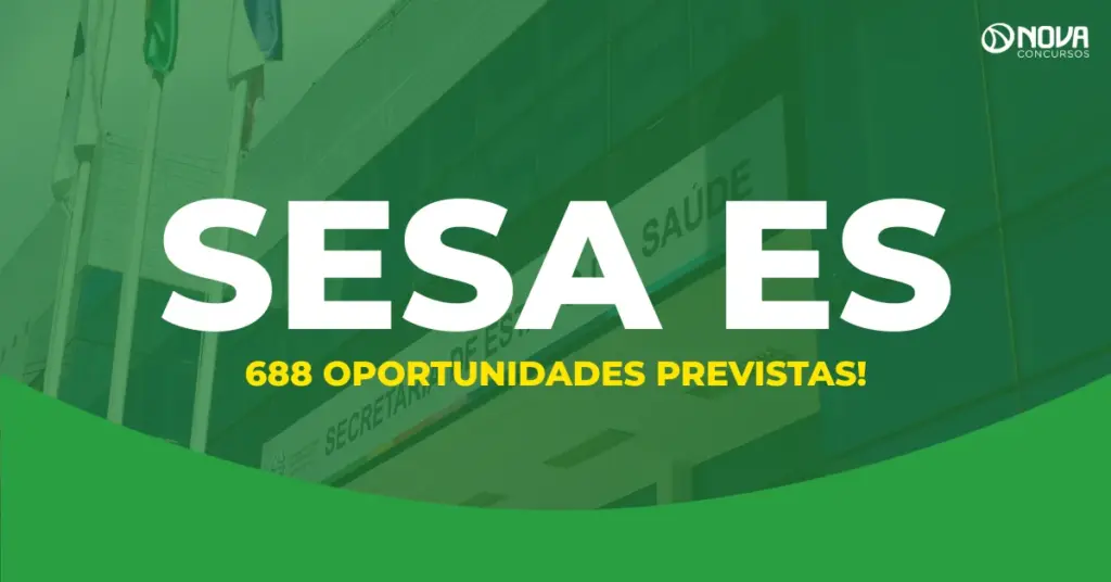 Concurso Sesa ES 688 vagas: novo edital é confirmado