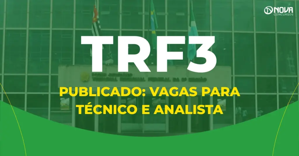 Edital TRF3 publicado: vagas para Técnico e Analista