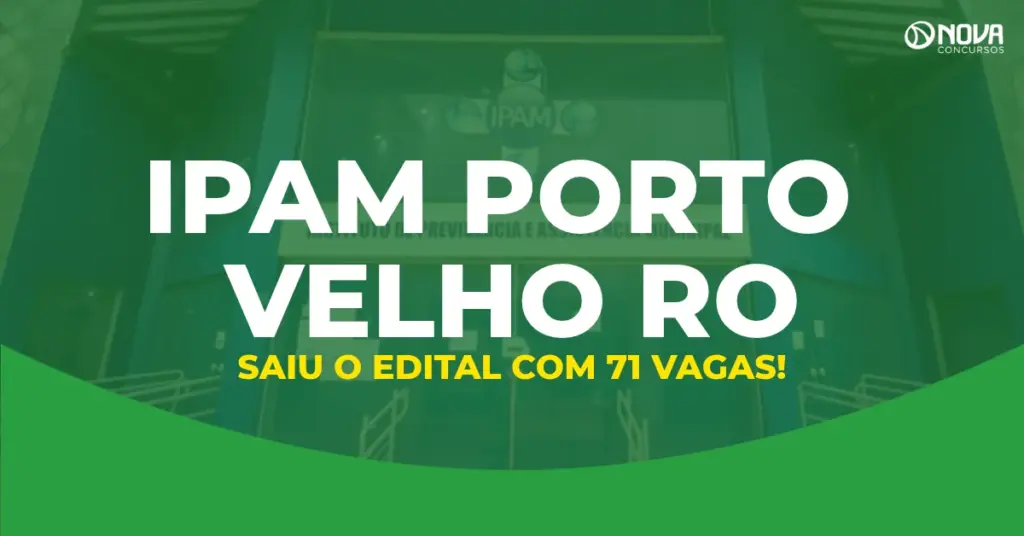 Edital Ipam Porto Velho RO é publicado com 71 vagas