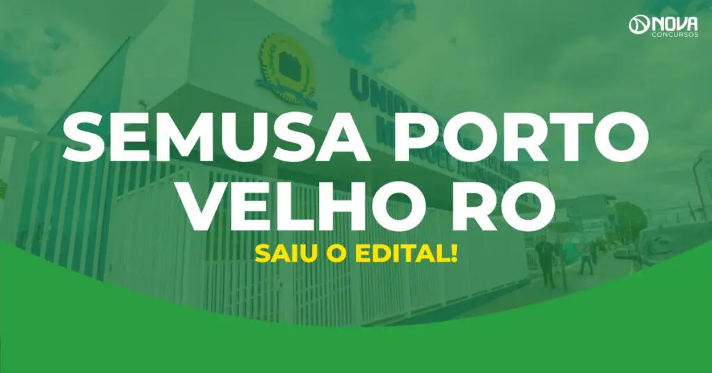 Edital Semusa Porto Velho RO é publicado com 2.248 vagas