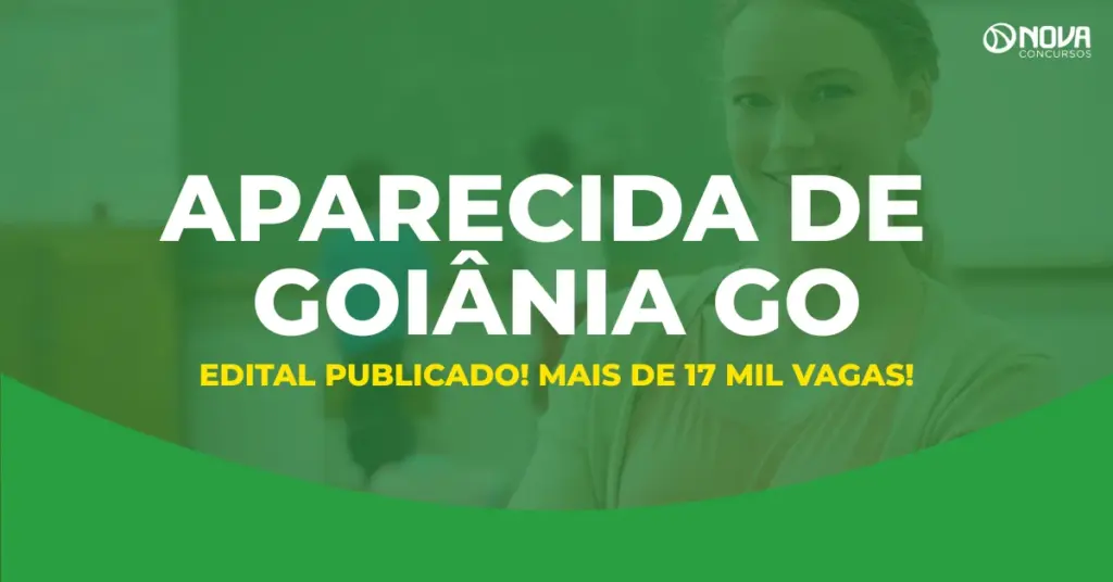 Edital Aparecida de Goiânia GO é publicado com 17.736 vagas