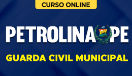 Curso online Curso Prefeitura de Petrolina-PE - Guarda Civil Municipal - Nova Concursos
