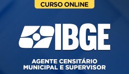 Curso IBGE - Agente Censitário Municipal e Agente Censitário Supervisor