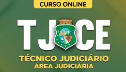 Curso TJ-CE – Técnico Judiciário – Área Judiciária