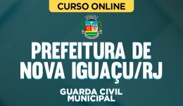 Curso online Curso Guarda Civil Municipal - Nova Iguaçu - RJ - Nova Concursos