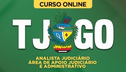 Curso TJ-GO Analista Judiciário - Área de Apoio Judiciário e Administrativo (pós-edital)