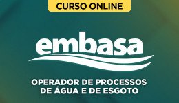 Curso Completo EMBASA - Operador de Processos de Água e de Esgoto