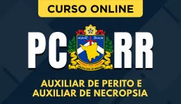 Curso online Curso Completo PC-RR - Auxiliar de Perito e Auxiliar de Necropsia - Nova Concursos