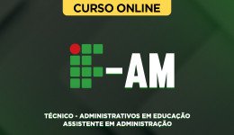 Curso online Curso Completo IF-AM - Técnico-Administrativo em Educação - Assistente em Administração - Nova Concursos