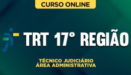 Curso TRT 17ª Região - Técnico Judiciário – Área Administrativa