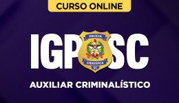 Curso IGP - SC - Auxiliar Criminalístico + Plano do Especialista (pós-edital)