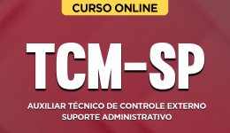 Curso TCM-SP - Auxiliar Técnico de Controle Externo – Suporte Administrativo