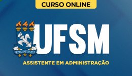 Curso online Curso UFSM - Assistente em Administração - Nova Concursos