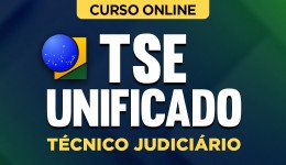 Curso TSE Unificado - Técnico Judiciário