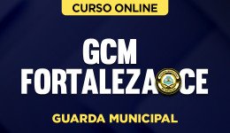 Curso Guarda Municipal de Fortaleza - CE
