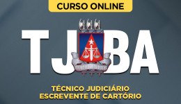 Curso TJ-BA - Técnico Judiciário - Escrevente de Cartório