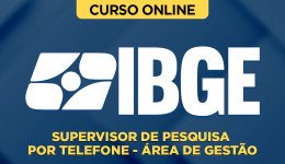 Curso IBGE - Supervisor de Pesquisa por Telefone - Área de Gestão