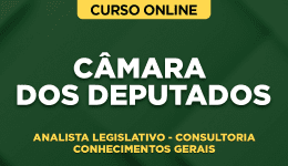 Curso Câmara dos Deputados - Analista Legislativo - Consultoria - Conhecimentos Gerais