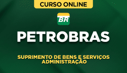 Curso Petrobras - Suprimento de Bens e Serviços – Administração