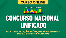Concurso Nacional Unificado (CNU) - Bloco 5: Educação, Saúde, Desenvolvimento Social e Direitos Humanos