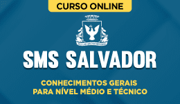 Curso online Curso SMS Salvador - Conhecimentos Gerais para Nível Médio e Técnico - Nova Concursos