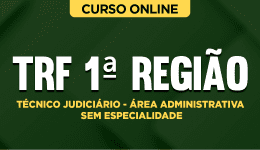 Curso online Curso TRF 1ª Região - Técnico Judiciário - Área Administrativa - Sem Especialidade - Nova Concursos