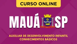 Curso online Curso Prefeitura de Mauá-SP - Auxiliar de Desenvolvimento Infantil - Nova Concursos