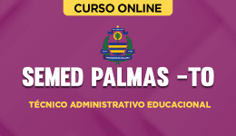 Curso online Curso SEMED Palmas (TO) - Técnico Administrativo Educacional - Nova Concursos