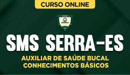 Curso online Curso SMS Serra-ES - Auxiliar de Saúde Bucal - Conhecimentos Básicos - Nova Concursos