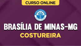 Curso online Curso Prefeitura de Brasília de Minas-MG - Costureira - Nova Concursos