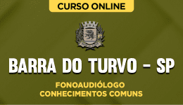 Curso online Curso Prefeitura de Barra do Turvo - SP - Fonoaudiólogo - Conhecimentos Comuns - Nova Concursos