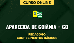 Curso online Curso Prefeitura de Aparecida de Goiânia - GO - Pedagogo - Conhecimentos Básicos - Nova Concursos