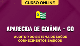 Curso online Curso Prefeitura de Aparecida de Goiânia - GO - Auditor do Sistema de Saúde - Conhecimentos Básicos - Nova Concursos