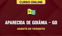 Curso online Curso Prefeitura de Aparecida de Goiânia - GO - Agente de Trânsito - Nova Concursos