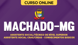 Curso online Curso Prefeitura de Machado-MG - Assistente Social/Técnico de Nível Superior Assistente Social CRAS/CREAS - Conhecimentos Básicos - Nova Concursos
