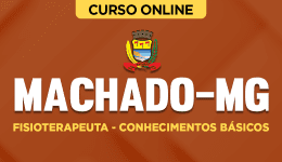 Curso online Curso Prefeitura de Machado-MG - Fisioterapeuta - Conhecimentos Básicos - Nova Concursos