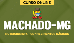 Curso online Curso Prefeitura de Machado-MG - Nutricionista - Conhecimentos Básicos - Nova Concursos