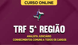 Curso online Curso TRF 5ª Região - Analista Judiciário - Conhecimentos Comuns a Todos os Cargos - Nova Concursos