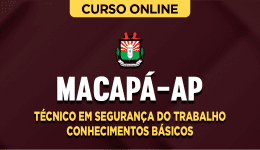 Curso online Curso Câmara de Macapá-AP - Técnico em Segurança do Trabalho - Conhecimentos Básicos - Nova Concursos