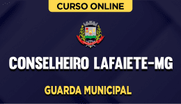 Curso online Curso Prefeitura de Conselheiro Lafaiete-MG - Guarda Municipal - Nova Concursos