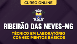 Curso online Curso Prefeitura de Ribeirão das Neves-MG - Técnico em Laboratório - Conhecimentos Básicos - Nova Concursos