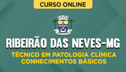 Curso online Curso Prefeitura de Ribeirão das Neves-MG - Técnico em Patologia Clínica - Conhecimentos Básicos - Nova Concursos