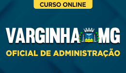 Curso online Curso Prefeitura de Varginha-MG - Oficial de Administração - Nova Concursos