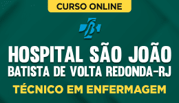 Curso online Curso Hospital São João Batista de Volta Redonda-RJ - Técnico em Enfermagem - Nova Concursos