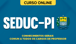 Curso online Curso SEDUC-PI - Conhecimentos Gerais - Comum a Todos os Cargos de Professor - Nova Concursos