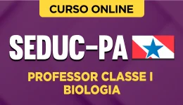 Curso online Curso SEDUC-PA - Professor Classe I - Biologia - Nova Concursos