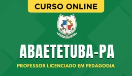 Curso online Curso Prefeitura de Abaetetuba - PA - Professor Licenciado em Pedagogia - Nova Concursos