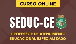 Curso online Curso SEDUC-CE 2026 - Professor de Atendimento Educacional Especializado - Nova Concursos