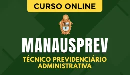 Curso online Curso MANAUSPREV - Manaus Previdência - Técnico Previdenciário - Administrativa - Nova Concursos